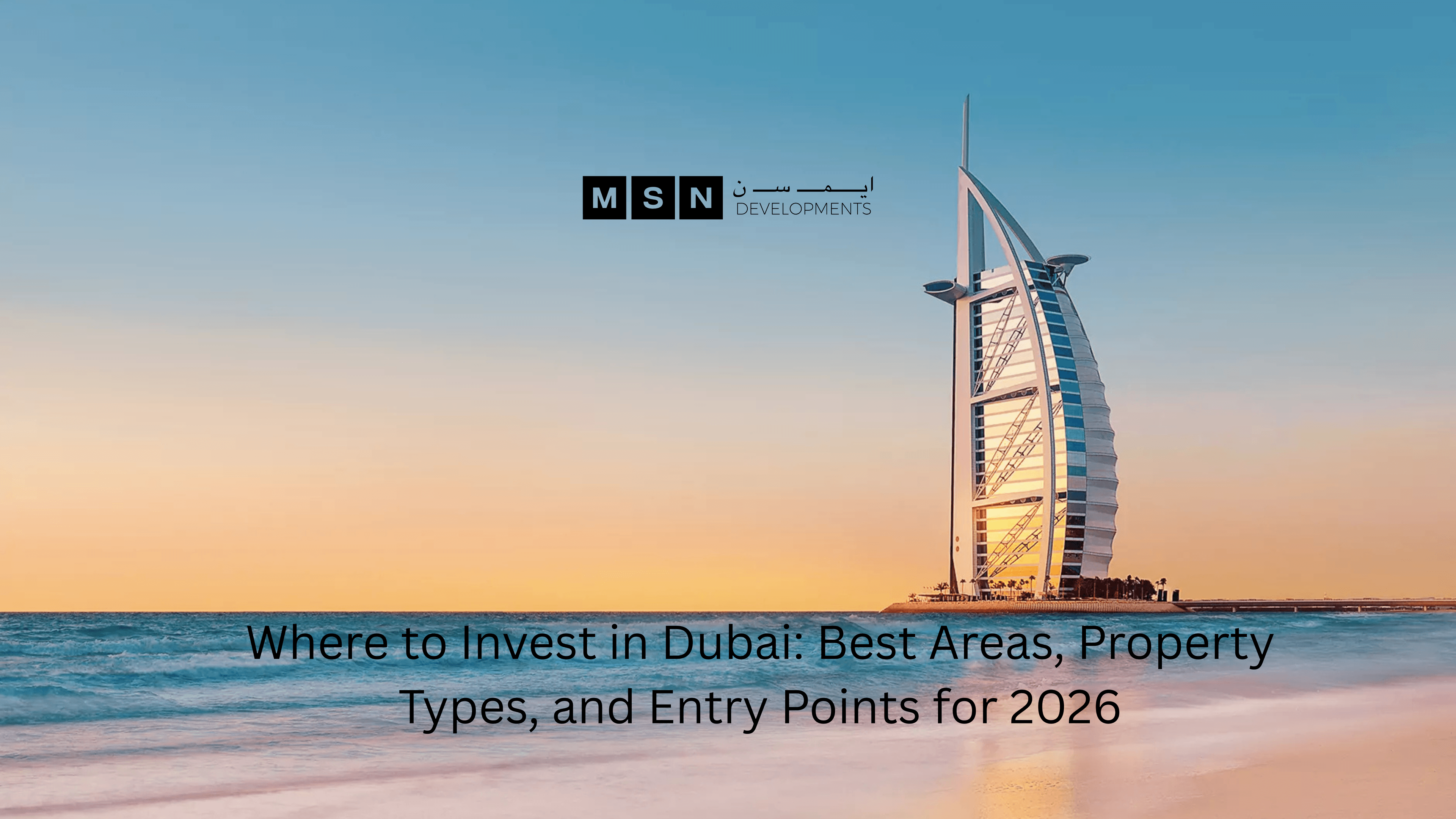 Where to Invest in Dubai: Best Areas, Property Types, and Entry Points for 2026