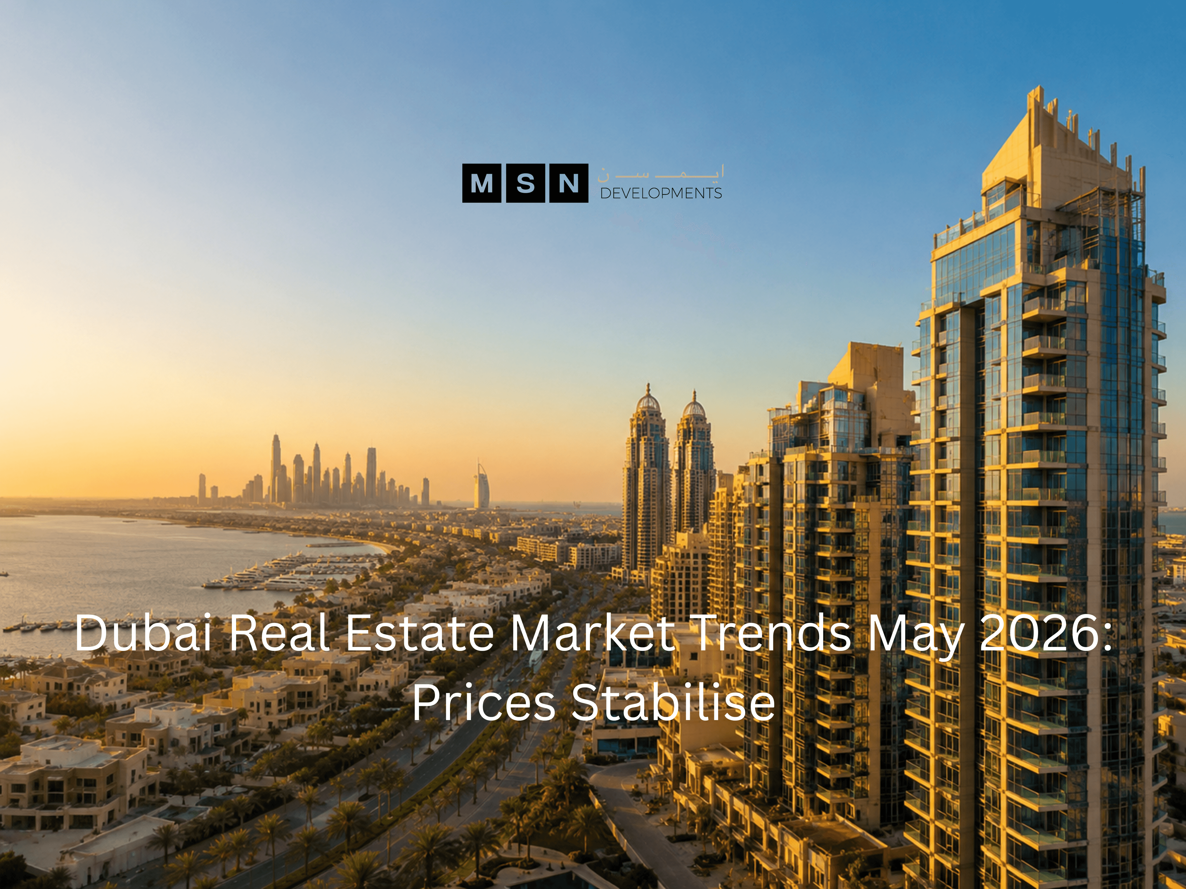 Dubai Real Estate Market Trends May 2026: Prices Stabilise
