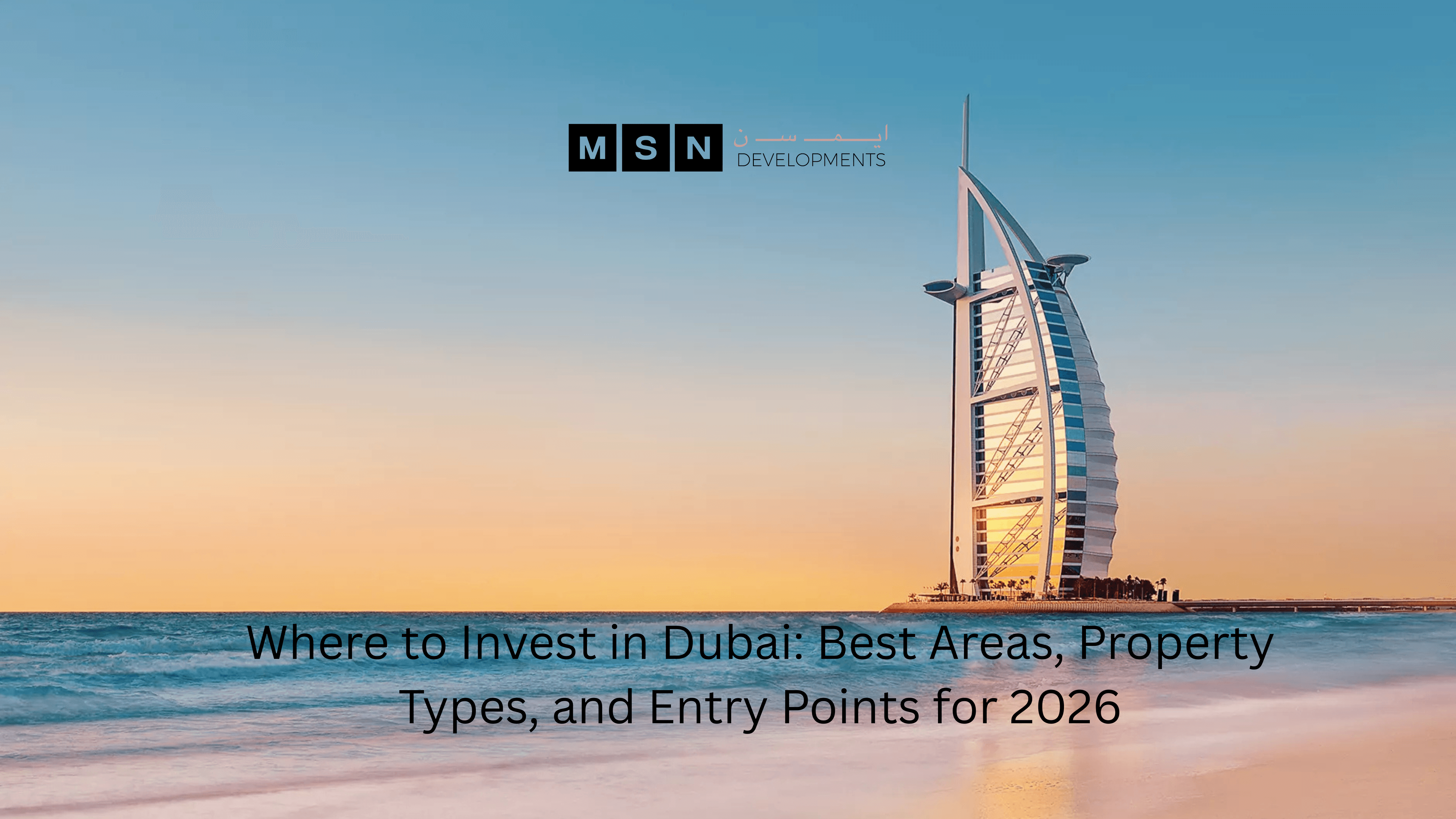 Where to Invest in Dubai: Best Areas, Property Types, and Entry Points for 2026